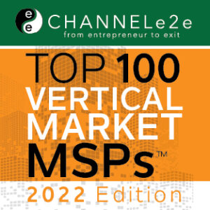 channele2e-top100-2022 ChannelE2E Top 100 Vertical Market MSPs 2022 Edition